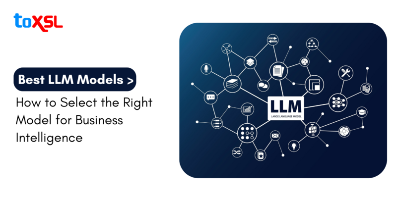 Best LLM Models: How to Select the Right Model for Business Intelligence